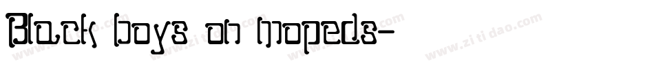 Black boys on mopeds字体转换